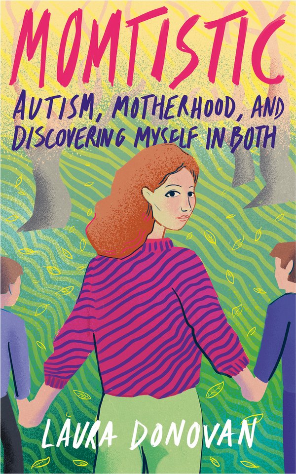 Momtistic: Autism, Motherhood, and Discovering Myself in Both