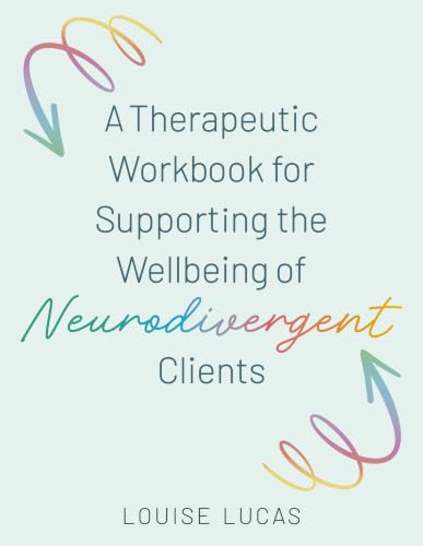 A Therapeutic Workbook for Supporting the Wellbeing of Neurodivergent Clients